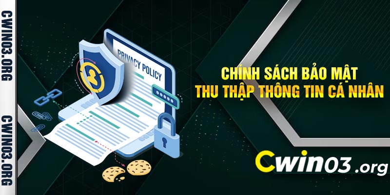 Chính Sách Bảo Mật Thu Thập Thông Tin Cá Nhân