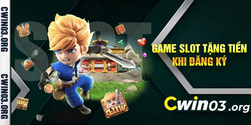 Game Slot Tặng Tiền Khi Đăng Ký